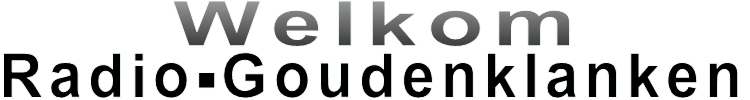                                               Welkom                                   Radio-Goudenklanken